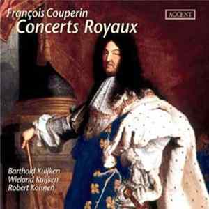 François Couperin - Barthold Kuijken, Wieland Kuijken, Robert Kohnen - Concerts Royaux mp3