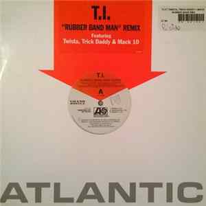 T.I. Featuring Twista, Trick Daddy & Mack 10 - Rubber Band Man (Remix) mp3