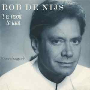 Rob de Nijs - 'T Is Nooit Te Laat mp3