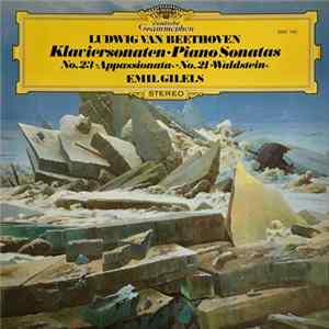 Ludwig van Beethoven, Emil Gilels - Klaviersonaten - Piano Sonatas No.23 Appassionata - No.21 Waldstein mp3