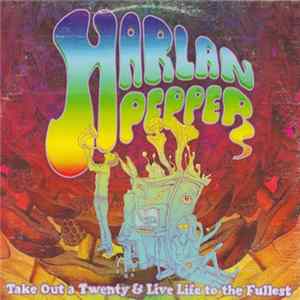 Harlan Pepper - Take Out A Twenty And Live Life To The Fullest mp3