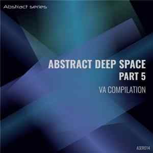 Various - Abstract Deep Space Part 5 (VA Compilation) mp3