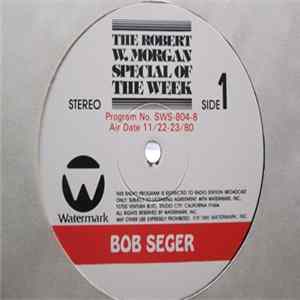 Bob Seger And The Silver Bullet Band - The Robert W. Morgan Special Of The Week mp3