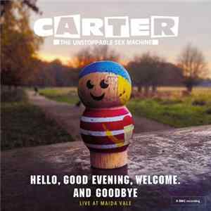 Carter The Unstoppable Sex Machine - Hello, Good Evening, Welcome and Goodbye mp3
