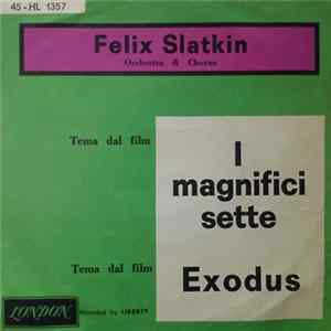 Felix Slatkin Orchestra & Chorus - I Magnifici Sette / Exodus mp3
