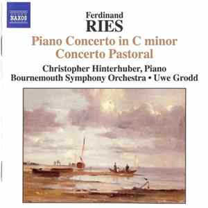 Ferdinand Ries, Christopher Hinterhuber, Bournemouth Symphony Orchestra • Uwe Grodd - Piano Concerto In C Minor Concerto Pastoral mp3