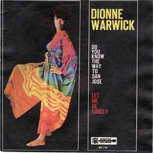 Dionne Warwick - Do You Know The Way To San José / Let Me Be Lonely mp3