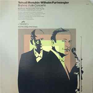 Brahms, Beethoven : Yehudi Menuhin With The Lucerne Festival Orchestra & The Philharmonia Orchestra , Conducted By Wilhelm Furtwängler - Violin Concerto / Romance No. 2 In F, Op. 50 (Recorded 1949 And 1953) mp3
