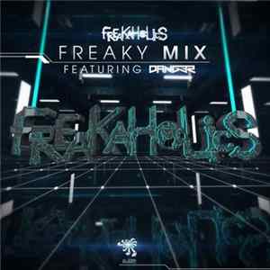 Freakaholics Featuring Dang3r - Freaky Mix mp3