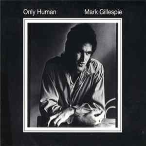 Mark Gillespie - Only Human mp3