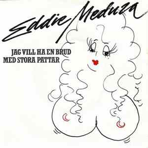Eddie Meduza - Jag Vill Ha En Brud Med Stora Pattar mp3