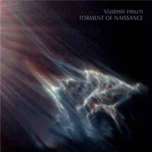 Vladimír Hirsch - Torment Of Naissance mp3