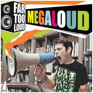 Far Too Loud - Megaloud mp3