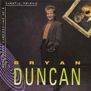 Bryan Duncan - Anonymous Confessions Of A Lunatic Friend mp3