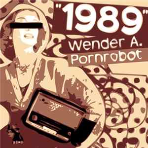 Wender A. & Pornrobot - 1989 mp3