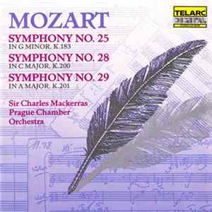 Mozart, Sir Charles Mackerras, Prague Chamber Orchestra - Symphony No. 25 (In G Minor, K.183) / Symphony No. 28 (In C Major, K.200) / Symphony No. 29 (In A Major, K.201) mp3