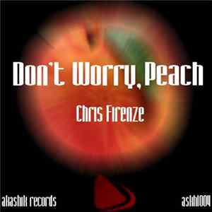 Chris Firenze - Don't Worry Peach mp3