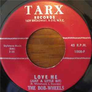 The Bob-Wheels - Love Me (Just A Little Bit) mp3