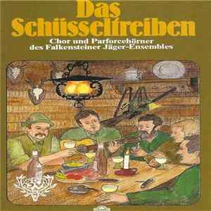 Chor Und Paforcehörner Des Falkensteiner Jäger-Ensembles - Das Schüsseltreiben mp3