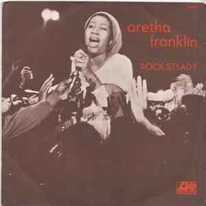 Aretha Franklin - Rock Steady / Oh Me Oh My (I'm A Fool For You Baby) mp3
