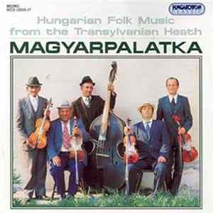 Magyarpalatka - Hungarian Folk Music From The Transylvanian Heath - Magyarpalatka / Mezőségi Magyar Népzene - Magyarpalatka mp3