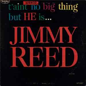 Jimmy Reed - T'aint No Big Thing But He Is...Jimmy Reed mp3