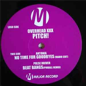 Overhead xxx / Antonia / Pulse Driver - Pitch! / No Time For Goodbyes / Beat Bangs (Pinball Remix) mp3