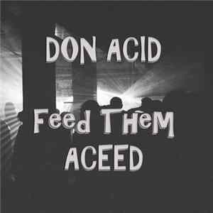 Don Acid - Feed Them Aceed mp3