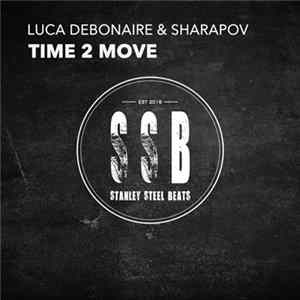 Luca Debonaire & Sharapov - Time 2 Move mp3