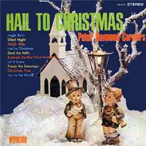 Peter Raymond Carolers - Hail To Christmas mp3