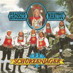 Zillertaler Schürzenjäger - Großer Manitou mp3