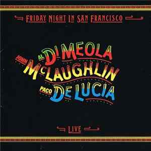 John McLaughlin / Al DiMeola / Paco DeLucía - Friday Night In San Francisco mp3