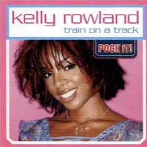 Kelly Rowland - Train On A Track mp3
