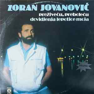 Zoran Jovanović - Preživeću, Preboleću / Dovidjenja Lepotice moja mp3