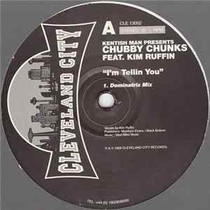 Kentish Man Presents Chubby Chunks Feat. Kim Ruffin - I'm Tellin You mp3