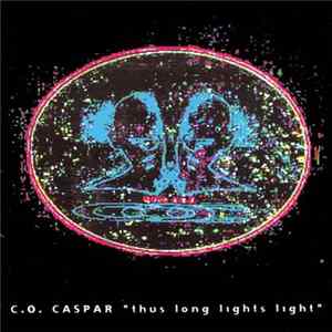 C.O. Caspar - Thus Long Lights Light mp3