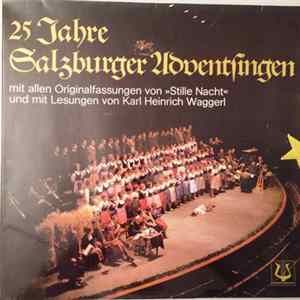 Various - 25 Jahre Salzburger Adventsingen Mit Allen Originalfassungen Von "Stille Nacht" Und Mit Lesungen Von Karl Heinrich Waggerl mp3