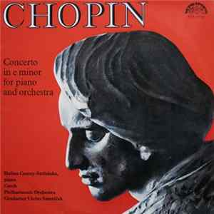 Chopin, Halina Czerny-Stefańska, Czech Philharmonic Orchestra, Václav Smetáček - Concerto In E Minor For Piano And Orchestra mp3