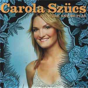 Carola Szücs - All Work And No Play mp3