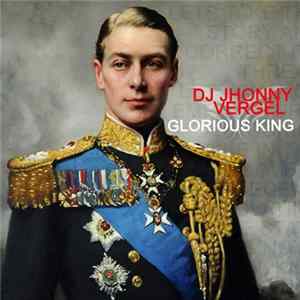 DJ Jhonny Vergel - Glorious King mp3