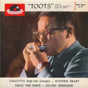 "Toots" Thielemans - "Toots" Whistles, Plays The Harmonica, Plays The Guitar mp3