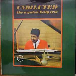 Wynton Kelly Trio - Undiluted mp3