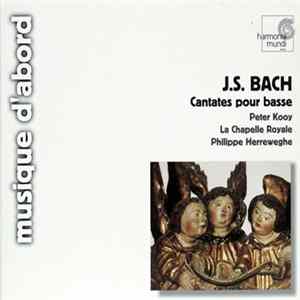 J.S. Bach, Peter Kooy, La Chapelle Royale, Philippe Herreweghe - Cantates Pour Basse mp3