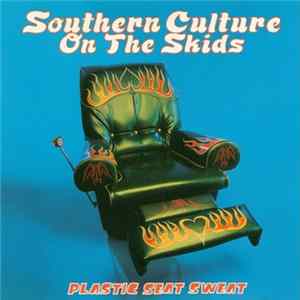 Southern Culture On The Skids - Plastic Seat Sweat mp3