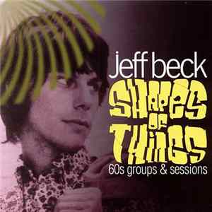Jeff Beck - Shapes Of Things 60s Groups & Sessions mp3