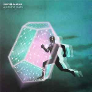Shivum Sharma - All These Years mp3