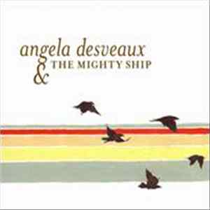 Angela Desveaux & The Mighty Ship - Angela Desveaux & The Mighty Ship mp3
