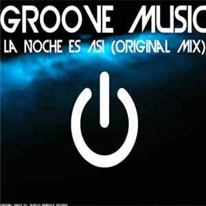 Groove Music DJ - Groove Music - La Noche Es Asi (Original Mix) mp3