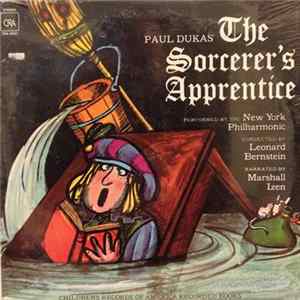 Paul Dukas Performed By The New York Philharmonic Conducted By Leonard Bernstein Narrated By Marshall Izen - The Sorcerer's Apprentice mp3