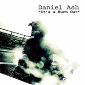 Daniel Ash - It's A Burn Out mp3